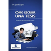 Cómo escribir una tesis: Redacción del informe final de tesis - Paperback