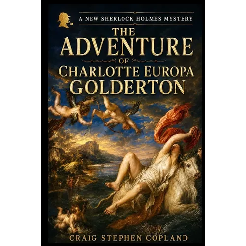 The Adventure of Charlotte Europa Golderton: A New Sherlock Holmes Mystery - Paperback