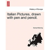 Italian Pictures, Drawn with Pen and Pencil. - Paperback