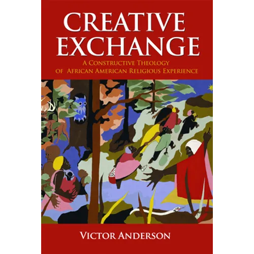 Creative Exchange: A Constructive Theology of African American Religious Experience - Paperback