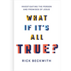 What If It's All True?: Investigating the Person and Promises of Jesus - Hardcover