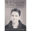 H. P. Lovecraft, A Fine Friend: Wilson Shepherd Remembered, 1932-1938 - Hardcover