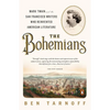 The Bohemians: Mark Twain and the San Francisco Writers Who Reinvented American Literature - Paperback