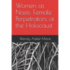 Women as Nazis: Female Perpetrators of the Holocaust - Paperback