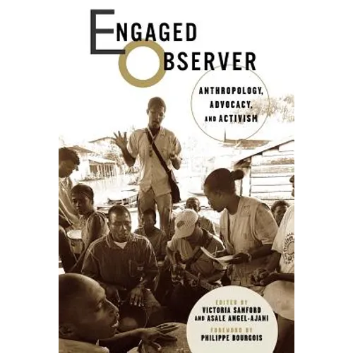 Engaged Observer: Anthropology, Advocacy, and Activism - Paperback