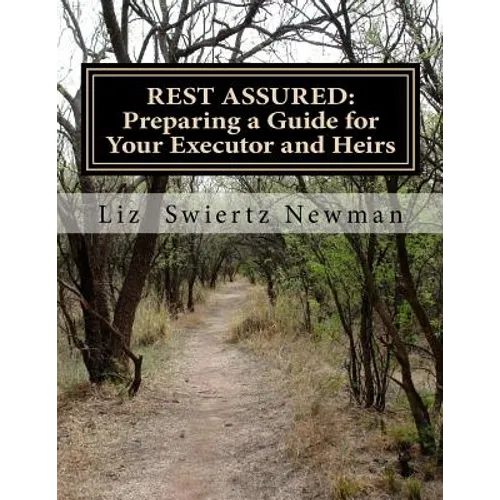 Rest Assured: Preparing a Guide for Your Executor and Heirs - Paperback
