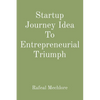 Startup Journey Idea To Entrepreneurial Triumph - Paperback