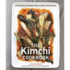 The Kimchi Cookbook: 60 Traditional and Modern Ways to Make and Eat Kimchi - Hardcover