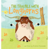 The Trouble With Longhorns - Hardcover