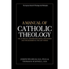 A Manual of Catholic Theology, Vol. II: The Fall, Redemption, Grace, the Church and the Sacraments, and the Last Things - Paperback