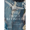 The Image Revisited: Luc Tuymans in Conversation with Hans de Wolf, T.J. Clark & Gottfried Böhm - Paperback
