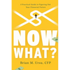Now What?: A Practical Guide to Figuring Out Your Financial Future - Paperback