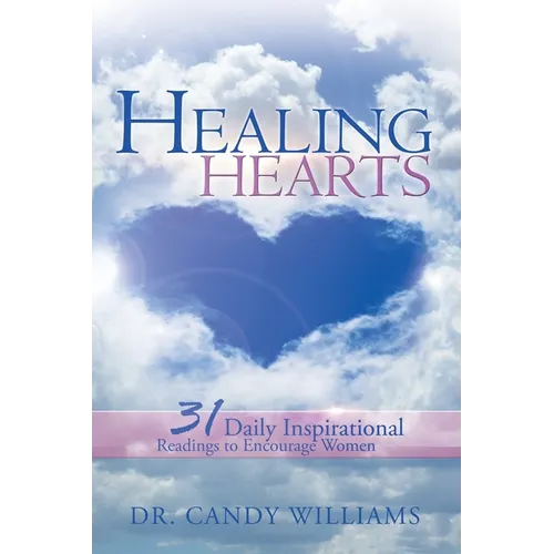 Healing Hearts: 31 Daily Inspirational Readings to Encourage Women - Paperback
