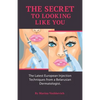 The Secret to Looking Like You: The Latest European Injection Techniques from a Belarusian Dermatologist. - Paperback