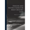 Designs and Instructions for Irish Crochet Lace - Paperback