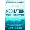 Meditation For Beginners: MEDITATION THE KEY TO HAPPINESS - 100 Meditations for Healing, Success, and Peace - Paperback