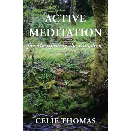 Active Meditation for Manifesting the Kingdom - Paperback