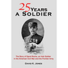 Twenty Five Years A Soldier: The Story of David Roche, an Irish Soldier in the American Civil War and the Frontier Army - Paperback
