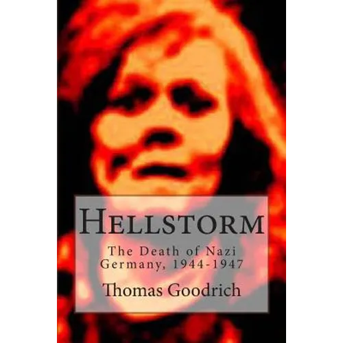 Hellstorm: The Death of Nazi Germany, 1944-1947 - Paperback