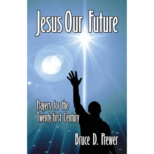 Jesus Our Future: Prayers for the Twenty-First Century - Paperback