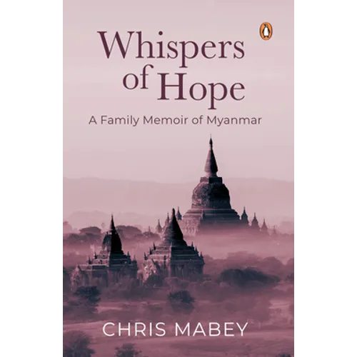Whispers of Hope: A Family Memoir of Myanmar - Paperback