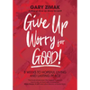 Give Up Worry for Good!: 8 Weeks to Hopeful Living and Lasting Peace - Paperback