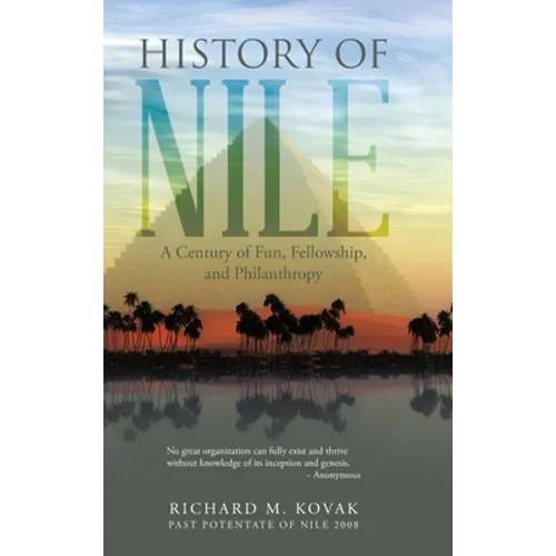 History of Nile: A Century of Fun, Fellowship, and Philanthropy - Hardcover
