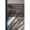 Life of James McNeill Whistler, by E.R. and J. Pennell.; 1 - Hardcover