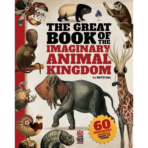 The Great Book of the Imaginary Animal Kingdom: 60 imaginary animals ready to frame - Paperback