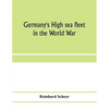 Germany's high sea fleet in the World War - Paperback