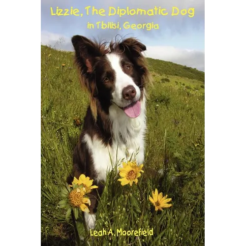 Lizzie, The Diplomatic Dog in Tbilisi, Georgia - Paperback