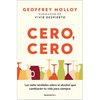 Cero, Cero: Las Siete Verdades Sobre El Alcohol Que Cambiarán Tu Vida Para Siempre / Zero, Zero - Paperback
