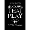 Shadows That Play - Hardcover