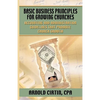 Basic Business Principles for Growing Churches - Paperback