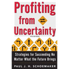 Profiting from Uncertainty: Strategies for Succeeding No Matter What the Future Brings - Paperback
