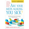 Are Your Meds Making You Sick?: A Pharmacist's Guide to Avoiding Dangerous Drug Interactions, Reactions, and Side-Effects - Paperback