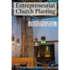 Entrepreneurial Church Planting: Engaging Business and Mission for Marketplace Transformation - Paperback