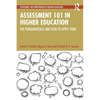 Assessment 101 in Higher Education: The Fundamentals and How to Apply Them - Paperback