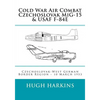 Cold War Air Combat, Czechoslovak MiG-15 & USAF F-84E: West German-Czechoslovak border Region, 10 March 1953 - Paperback