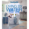 House Beautiful Living by Water - Hardcover
