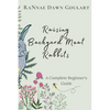 Raising Backyard Meat Rabbits: A Complete Beginner's Guide - Paperback