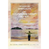 Integrating Spirituality and Occupational Therapy Treatment: A Practical Guide - Paperback