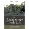 The Archaeology of Daily Life - Paperback