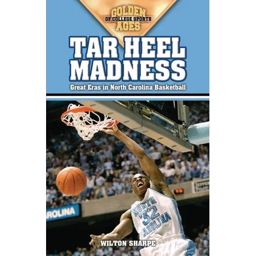 Tar Heel Madness: Great Eras in North Carolina Basketball - Paperback