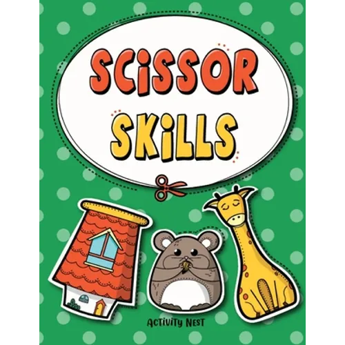 Scissor Skills: Cutting Practice Workbook for Preschool to Kindergarten: 50 Pages of Fun Scissor Practice for Kids - Paperback