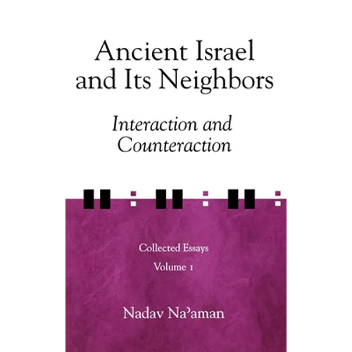 Ancient Israel and Its Neighbors: Interaction and Counteraction - Hardcover