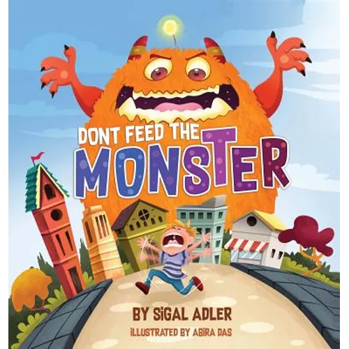 Don't Feed the Monster!: Kids Books Preschool: to Help Kids Overcome their Fears - Hardcover