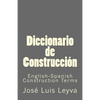 Diccionario de Construcción: English-Spanish Construction Terms - Paperback