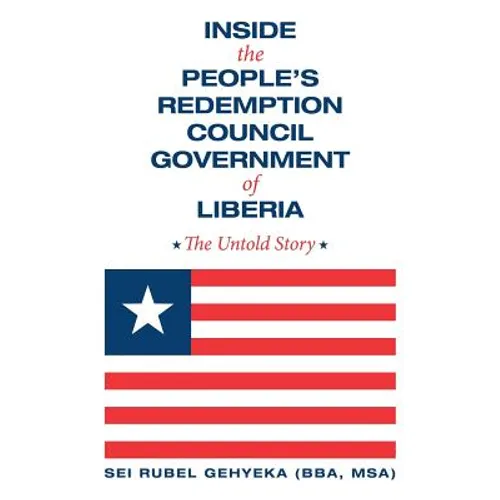 Inside the People'S Redemption Council Government of Liberia: The Untold Story - Paperback