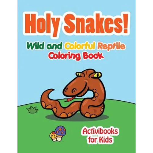 Holy Snake! Wild and Colorful Reptile Coloring Book - Paperback